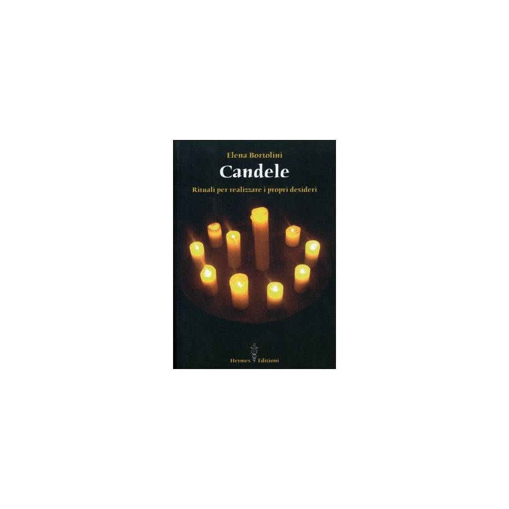 Candele - Rituali per realizzare i propri desideri - di Elena Bortolini- Ed. Hermes