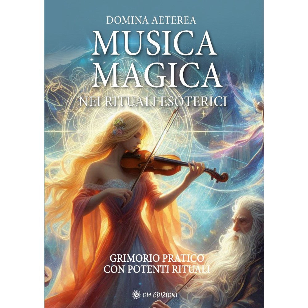 Musica Magica - Nei Riruali Esoterici- di Domina Aeterea - Ed. Om
