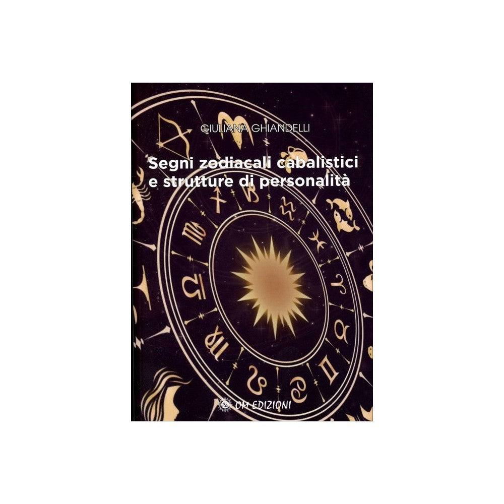 Segni zodiacali cabalistici e strutture di personalità di Giuliana Ghiandelli - Ed. Om