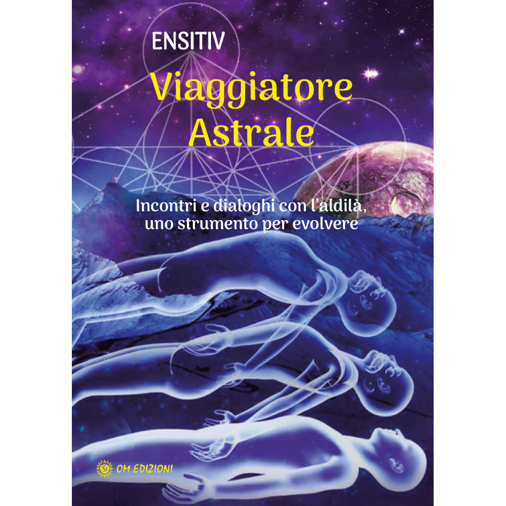 Viaggiatore Astrale di Ensitiv Ed. Om
