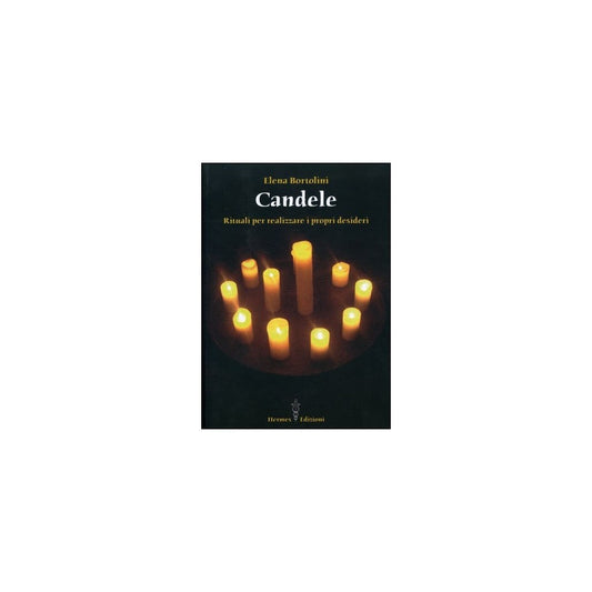 Candele - Rituali per realizzare i propri desideri - di Elena Bortolini- Ed. Hermes