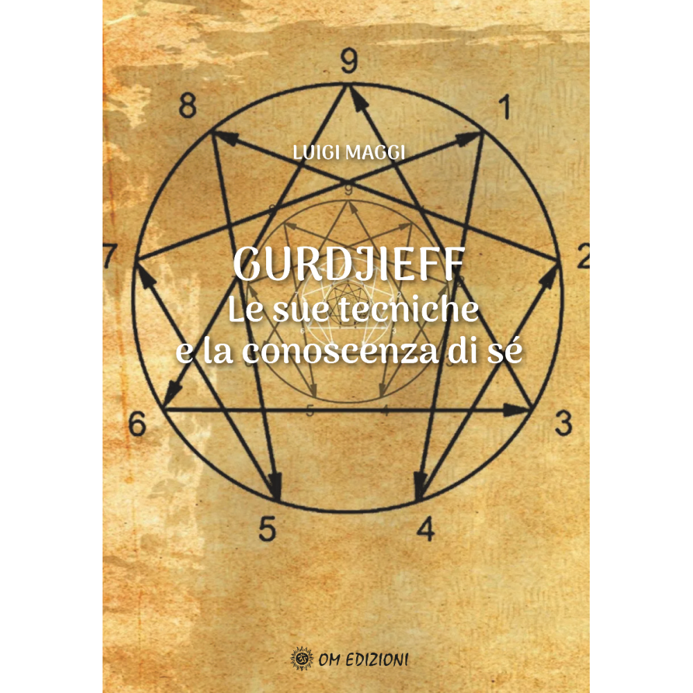 Gurdjieff Le sue tecniche e la conoscenza di sé di  Luigi Maggi- Ed. Om