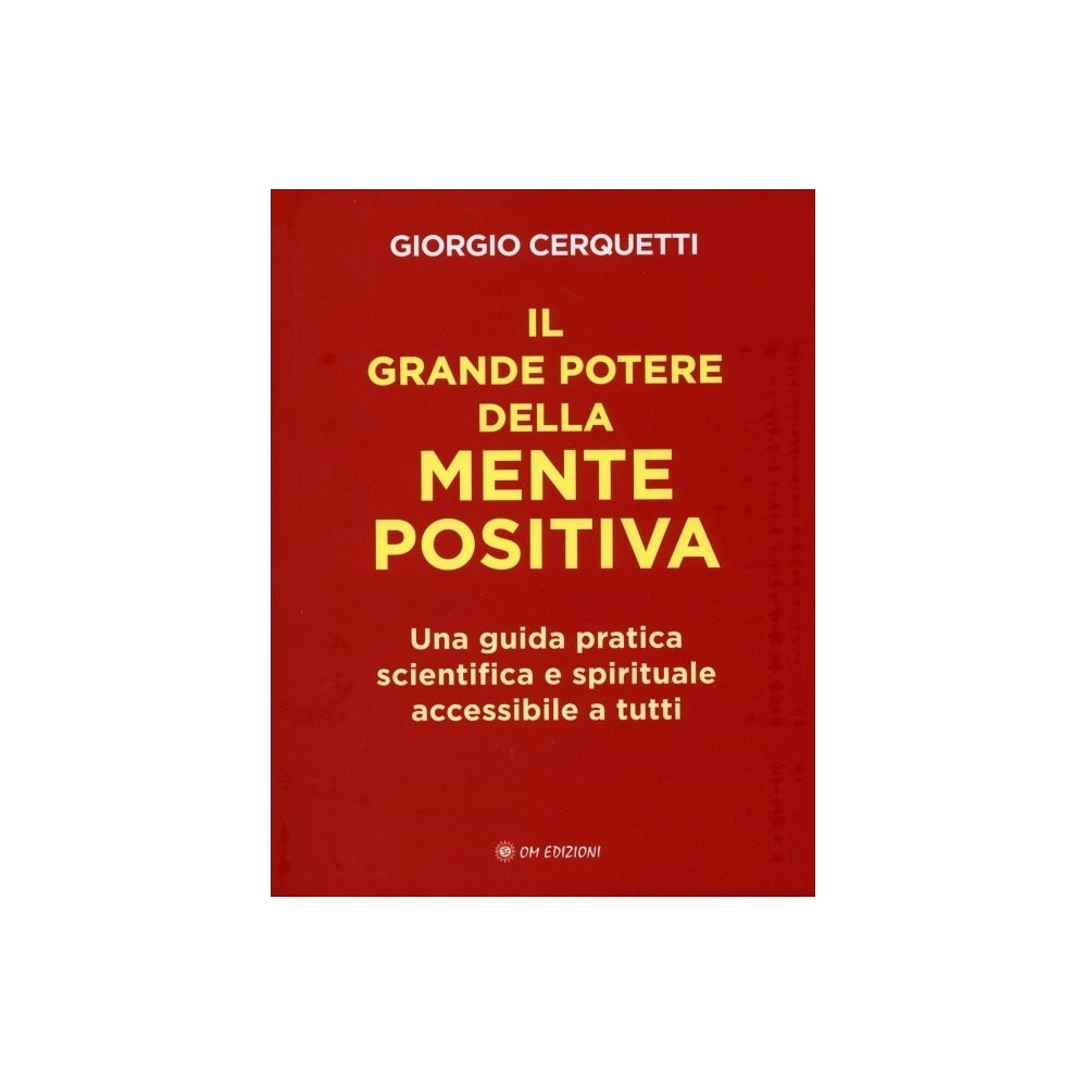 Il grande potere della Mente Positiva di Giorgio Cerquetti ed. Om