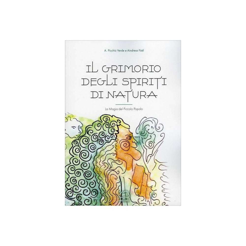 Il Grimorio degli Spiriti di Natura di A. Picchio Verde e Aindreas Fàél ed. Om