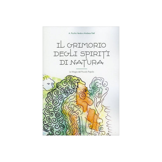 Il Grimorio degli Spiriti di Natura di A. Picchio Verde e Aindreas Fàél ed. Om