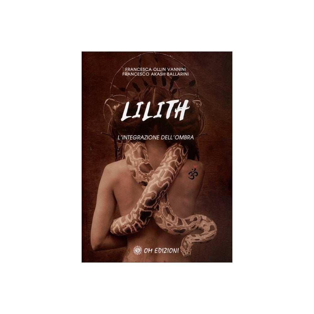 Lilith - L'integrazione dell'ombra - di Francesca Ollin Vannini e Francesco Akash-Ballarini - Ed. Om
